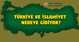 Türkiye ce İslamiyet Nereye Gidiyor