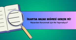 İslamda Nazar Değmesi Gerçek mi Nazardan Korunmak İçin Ne Yapmalıyız