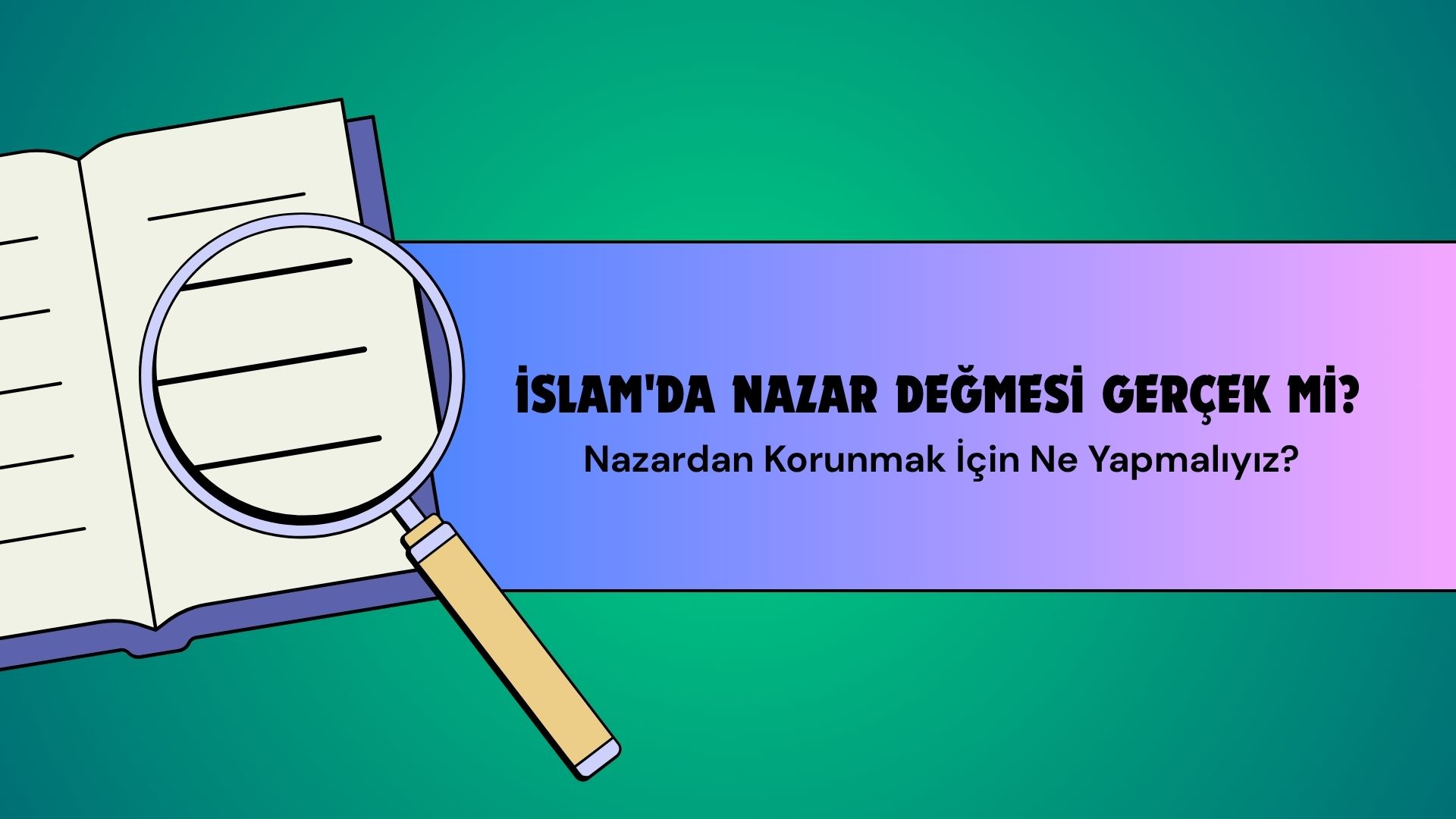 İslamda Nazar Değmesi Gerçek mi Nazardan Korunmak İçin Ne Yapmalıyız